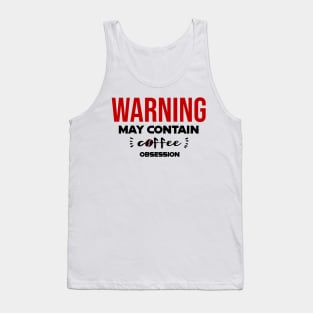 Warning: May Contain coffee Obsession Tank Top